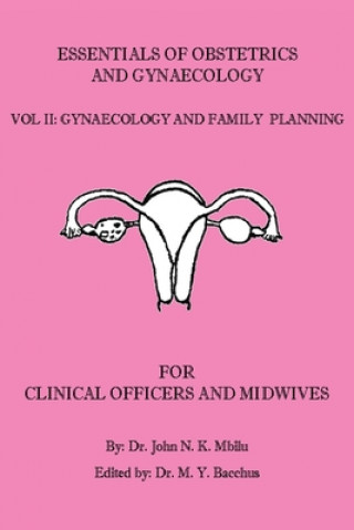 Kniha Essentials of Obstetrics and Gynaecology for Clinical Officers and Midwives Dr John N. K. Mbilu