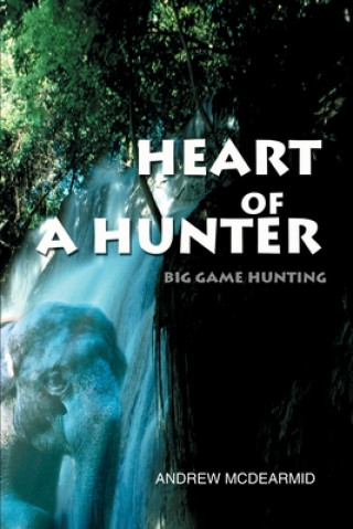 Knjiga Heart of a Hunter Andrew M. McDearmid