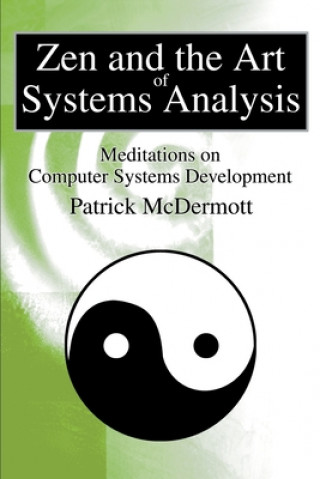 Könyv Zen and the Art of Systems Analysis Patrick McDermott
