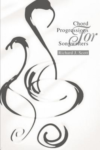 Kniha Chord Progressions For Songwriters Richard J. Scott