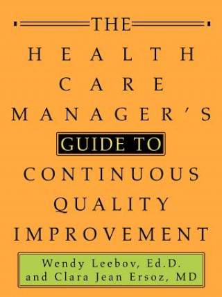 Könyv Health Care Manager's Guide to Continuous Quality Improvement Ed.D.