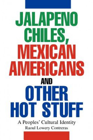 Carte Jalapeno Chiles, Mexican Americans And Other Hot Stuff Raoul Lowery Contreras