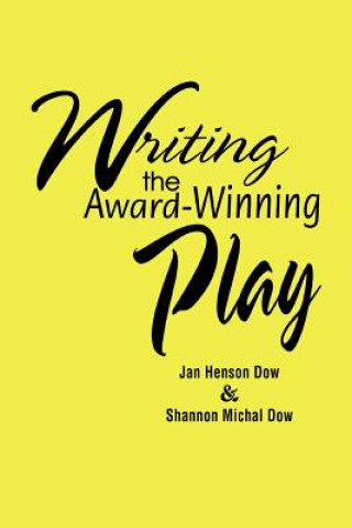 Kniha Writing the Award-Winning Play Jan Henson Dow