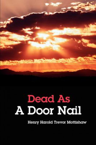 Könyv Dead as a Door Nail Henry Harold T Mottishaw