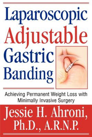 Книга Laparoscopic Adjustable Gastric Banding Jessie H. Ahroni Ph.D. A.