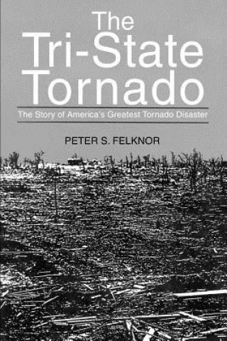 Könyv Tri-State Tornado Peter S Felknor