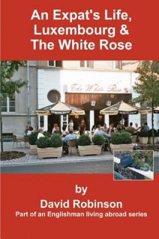 Carte Expat's Life, Luxembourg & the White Rose David Robinson