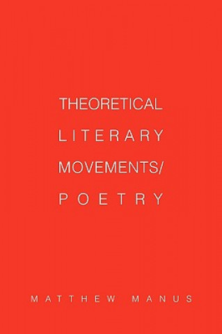 Könyv Theoretical Literary Movements/Poetry Matthew Manus