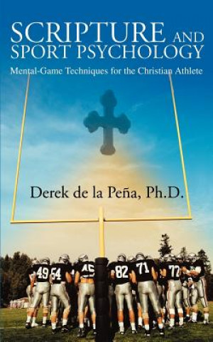 Kniha Scripture and Sport Psychology Derek de la Pena Ph.D