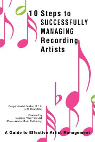 Carte 10 Steps to Successfully Managing Recording Artists Cappriccieo M. Scates