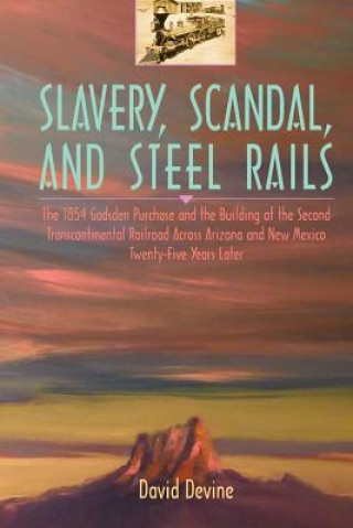 Libro Slavery, Scandal, and Steel Rails David Devine