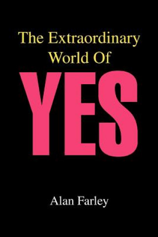 Materiale tipărite Extraordinary World of Yes Alan Farley