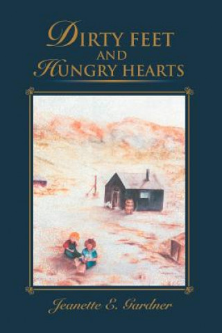 Book Dirty Feet and Hungry Hearts Jeanette E Gardner