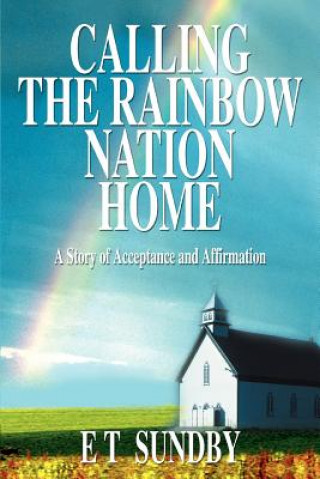 Kniha Calling the Rainbow Nation Home E T Sundby