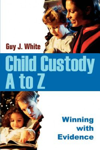 Kniha Child Custody A to Z Guy J. White