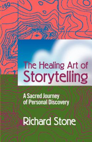 Könyv Healing Art of Storytelling Richard D Stone
