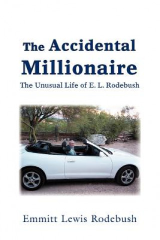 Kniha Accidental Millionaire Emmitt Lewis Rodebush