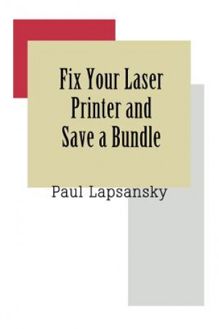 Kniha Fix Your Laser Printer and Save a Bundle Paul Lapsansky