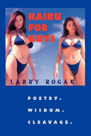 Könyv Haiku For Guys Larry Rogak