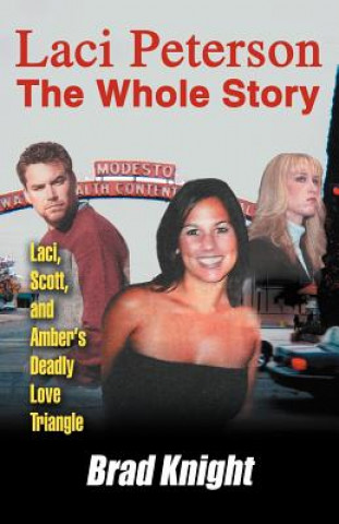 Knjiga Laci Peterson the Whole Story Brad Knight