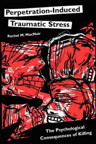 Knjiga Perpetration-Induced Traumatic Stress Rachel M MacNair