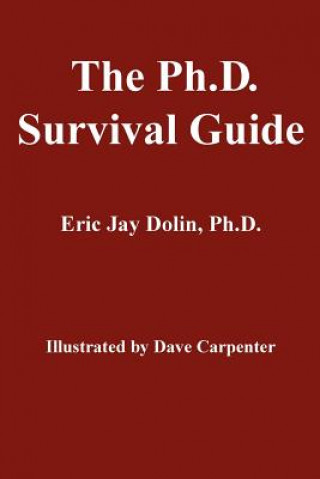 Könyv Ph.D. Survival Guide Eric Jay Dolin Ph D