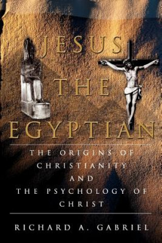 Kniha Jesus The Egyptian Richard A Gabriel