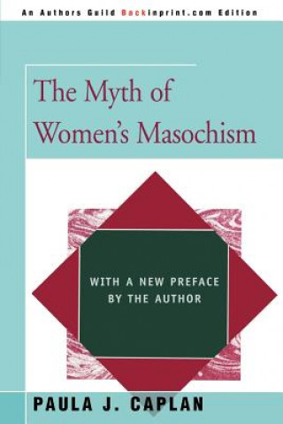 Knjiga Myth of Women's Masochism Paula J Caplan