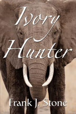 Kniha Ivory Hunter Frank J. Stone