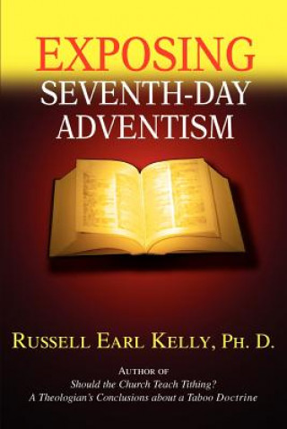 Carte Exposing Seventh-Day Adventism Russell Earl Kelly Ph. D.