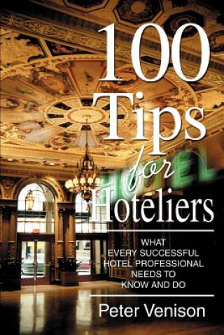 Kniha 100 Tips for Hoteliers Peter J Venison