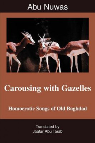 Könyv Carousing with Gazelles Jaafar Abu Tarab