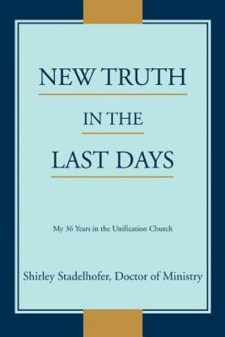 Carte New Truth in the Last Days Shirley Stadelhofer