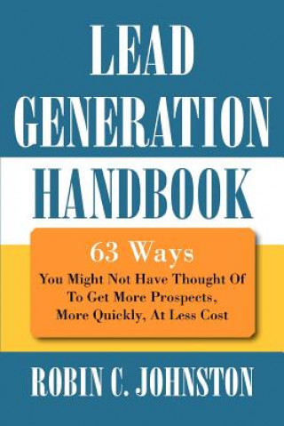 Книга Lead Generation Handbook Robin C Johnston