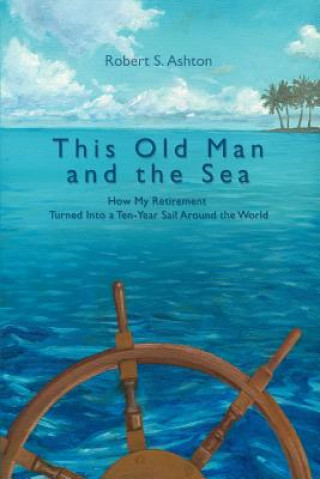 Carte This Old Man and the Sea Robert S. Ashton