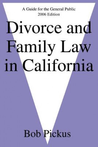 Könyv Divorce and Family Law in California Bob Pickus