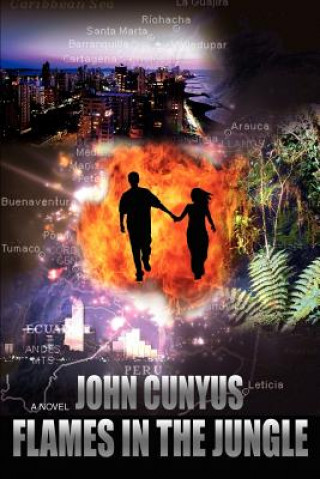 Könyv Flames in the Jungle John Cunyus