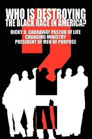 Książka Who Is Destroying The Black Race in America? Ricky D Carraway