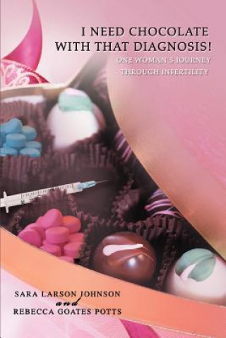 Könyv I Need Chocolate with That Diagnosis! Rebecca Goates Potts