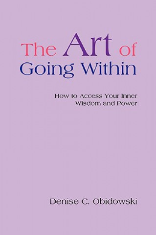 Könyv Art of Going Within Denise C Obidowski