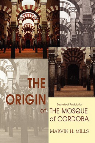 Könyv Origin of the Mosque of Cordoba Marvin H Mills