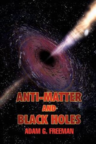 Carte Anti-Matter and Black Holes Adam G Freeman