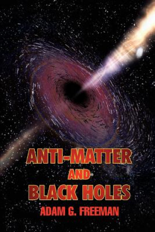 Livre Anti-Matter and Black Holes Adam G Freeman