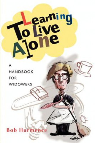 Könyv Learning to Live Alone Bob Hurmence