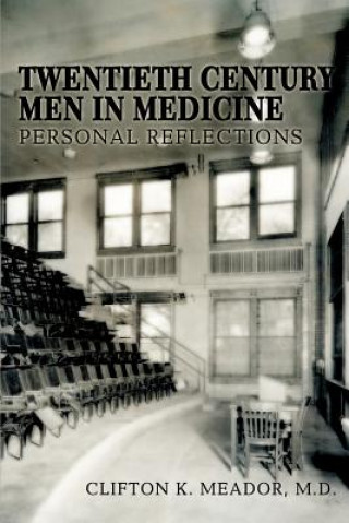 Kniha Twentieth Century Men in Medicine M D Clifton K Meador