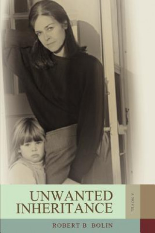 Kniha Unwanted Inheritance Robert B Bolin