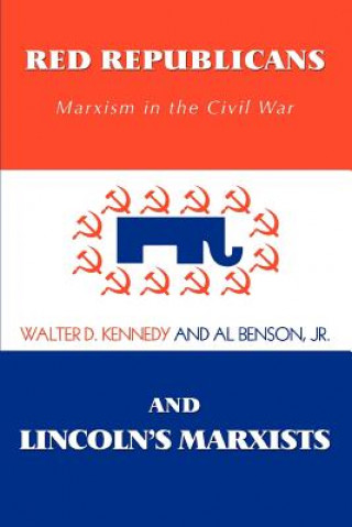 Książka Red Republicans and Lincoln's Marxists Walter D Kennedy