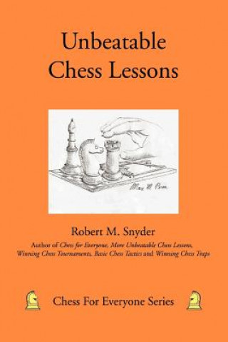 Carte Unbeatable Chess Lessons Robert M Snyder