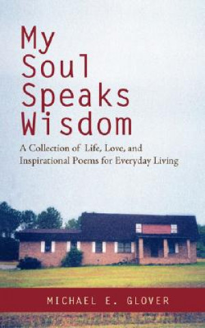 Knjiga My Soul Speaks Wisdom Michael E Glover