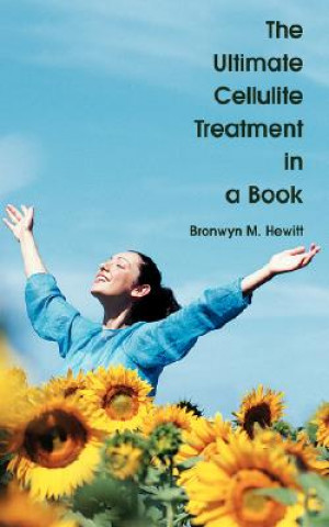 Kniha Ultimate Cellulite Treatment in a Book Bronwyn M Hewitt